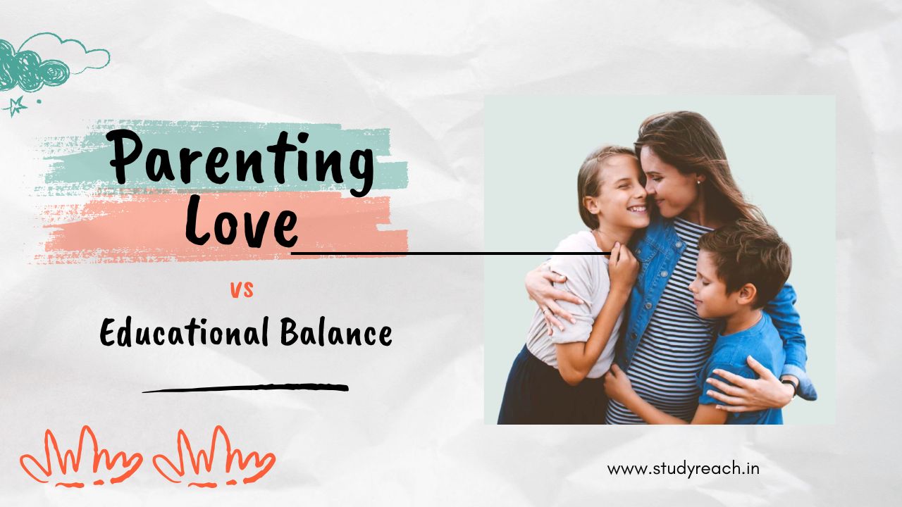 Parenting love v/s Educational Balancing