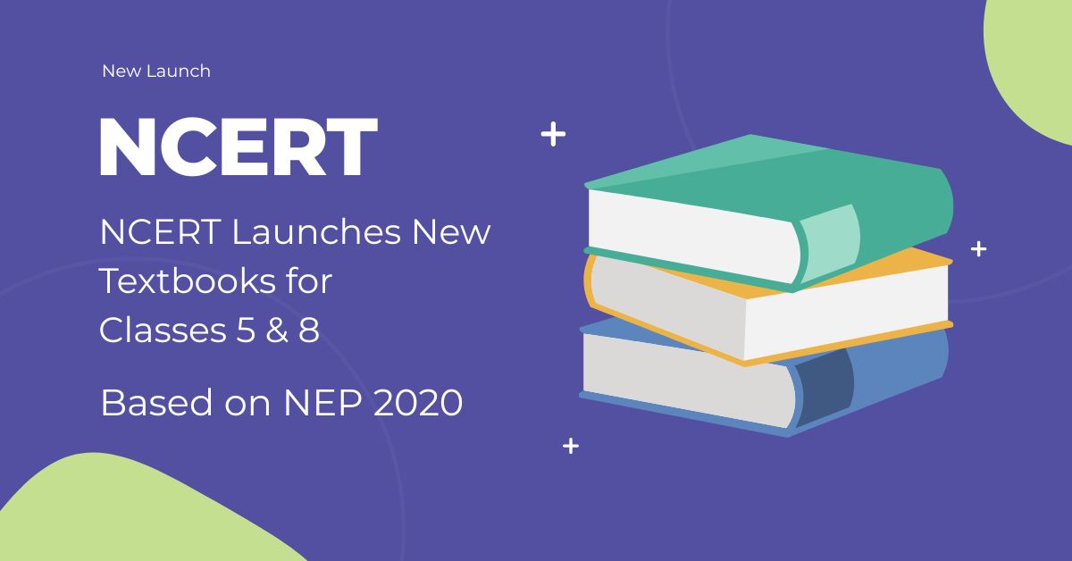 NCERT Launches New Textbooks for Classes 5 & 8 Based on NEP 2020: What’s New for Students and Teachers?