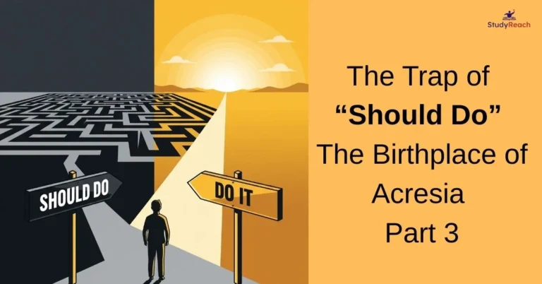 The Trap of “Should Do” – The Birthplace of Acresia Part 3. StudyReach