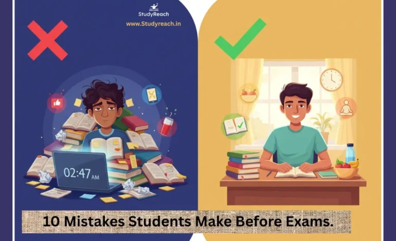 10 Mistakes Students Make Before Exams. Studyreach.in