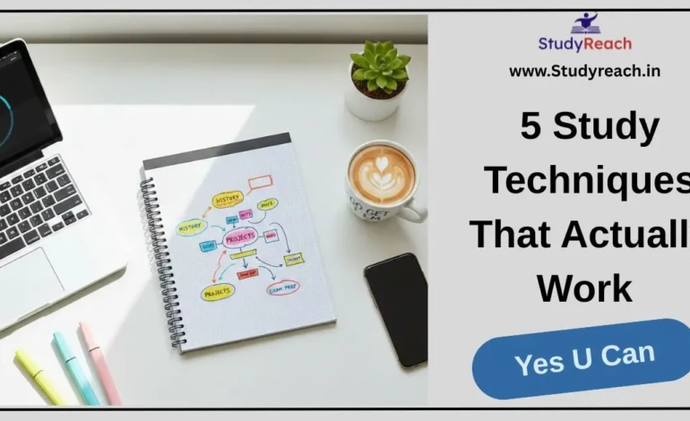 5 Study Techniques That Actually Work. StudyReach