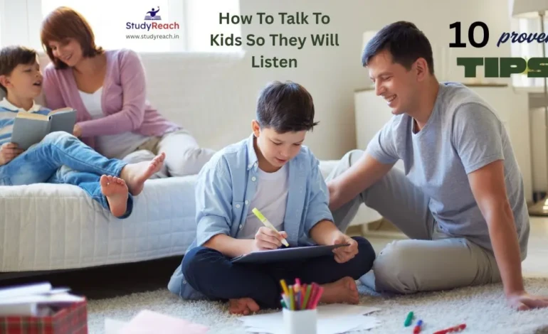 How To Talk To Kids So They Will Listen. StudyReach