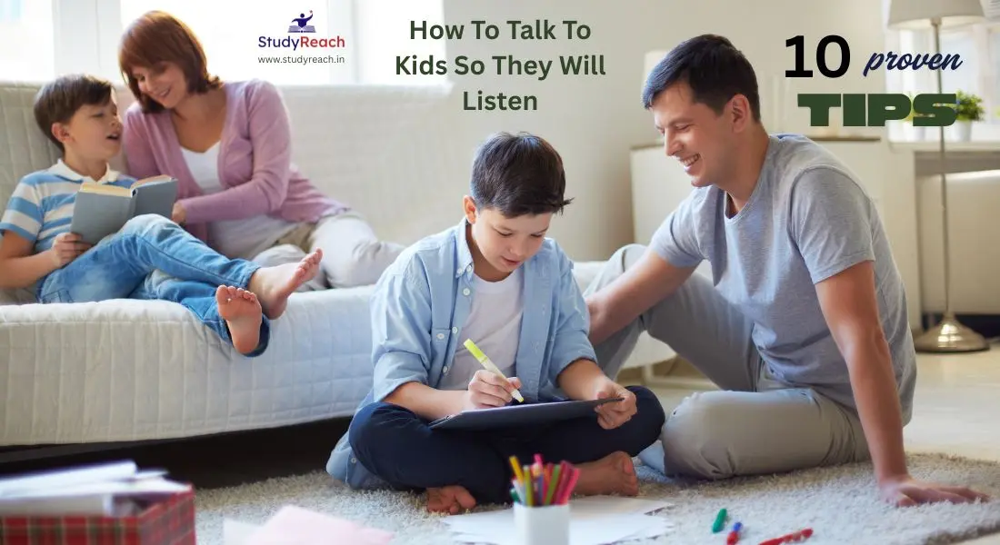 How To Talk To Kids So They Will Listen बच्चों से बात करें ताकि वो सुनें: 10 Proven Tips For Parents